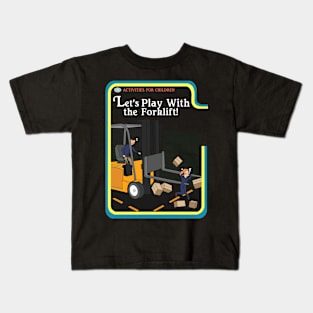 Lets Play With The Forklift Kids T-Shirt